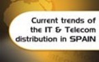 Current trends of  IT &amp; Telecom Distribution in Spain